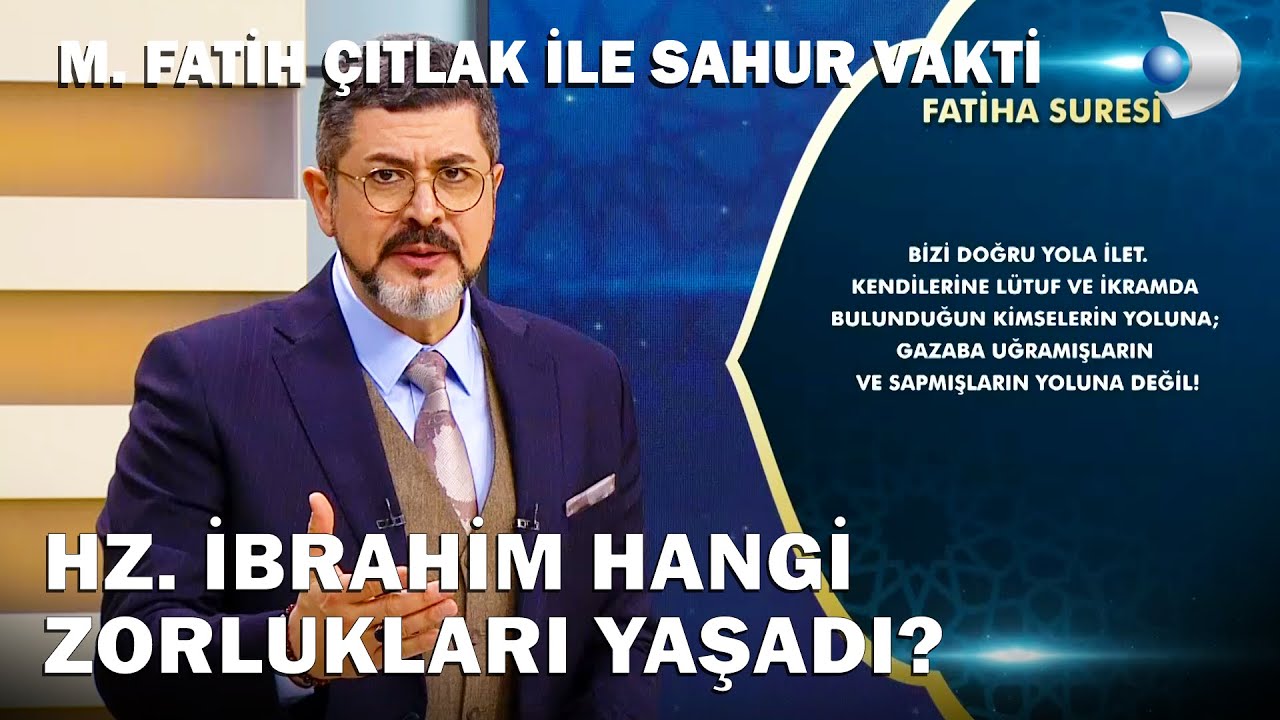 Hz. İbrahim Hangi Zorlukları Yaşadı? | M. Fatih Çıtlak ile Sahur Vakti