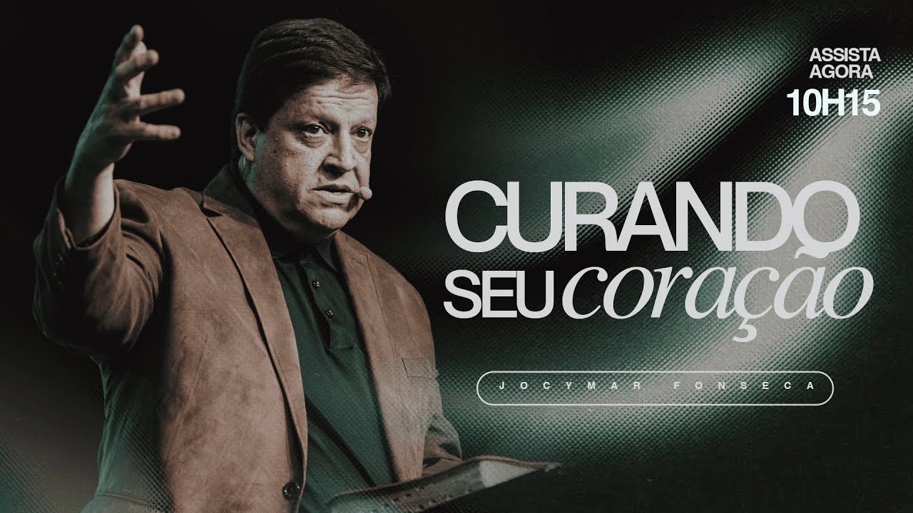 Curando seu coração | 10h15 | Pr. Jocymar Fonseca