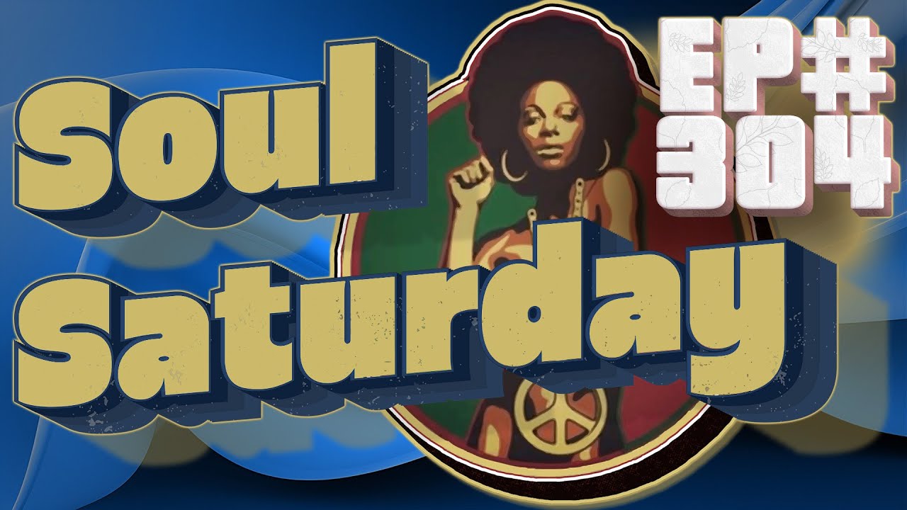 Soul Saturday Ep 304 | Timeless Soul, Funk & R&B Party Vibes | DJ Feel-X & DJ Kid Tree