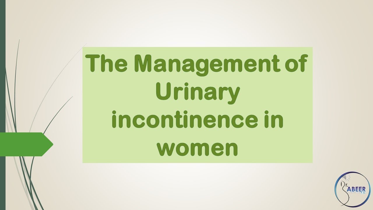 ADVANCED OBSGYNE LECTURE Urinary Incontinence In Women Management Part 1