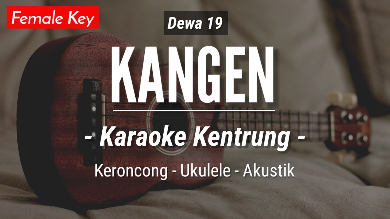 Kangen (KARAOKE KENTRUNG + BASS) - Dewa 19 (Keroncong | Koplo Akustik | Ukulele)