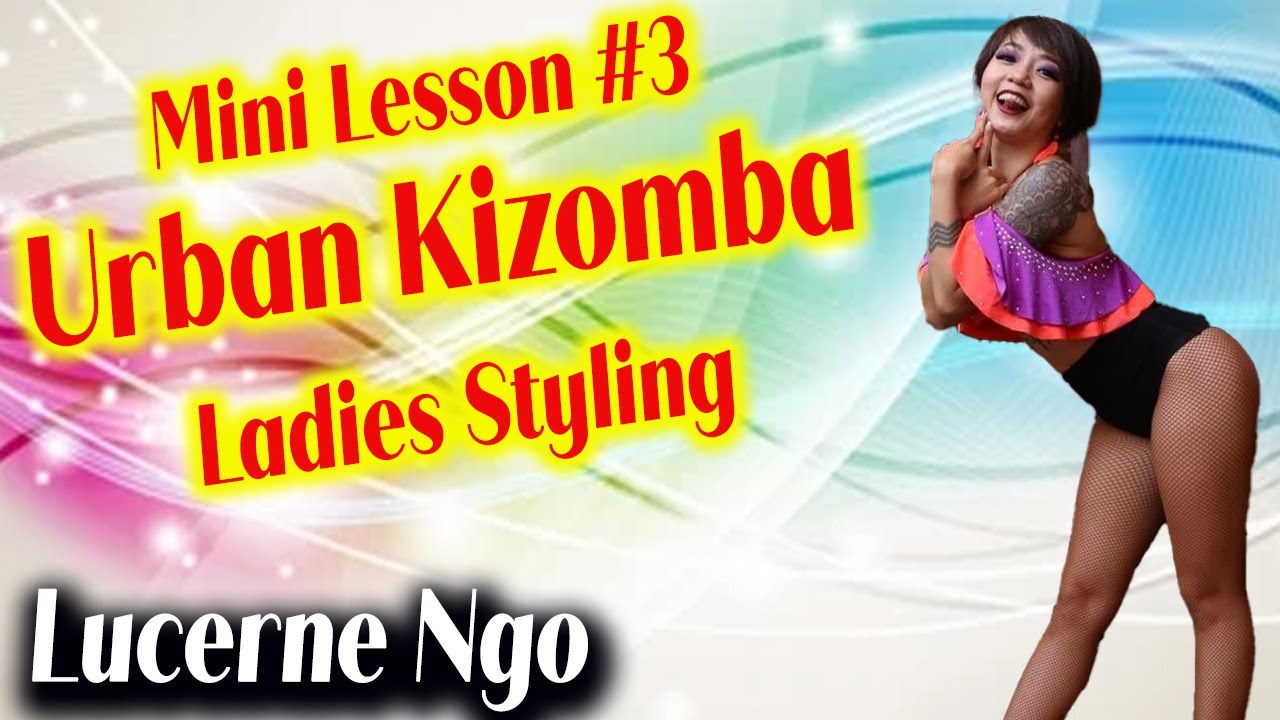 Lucerne - Urban Kizomba Ladies Styling for the 2020 Online Int'l Edition of the Dallas Bachata Fest