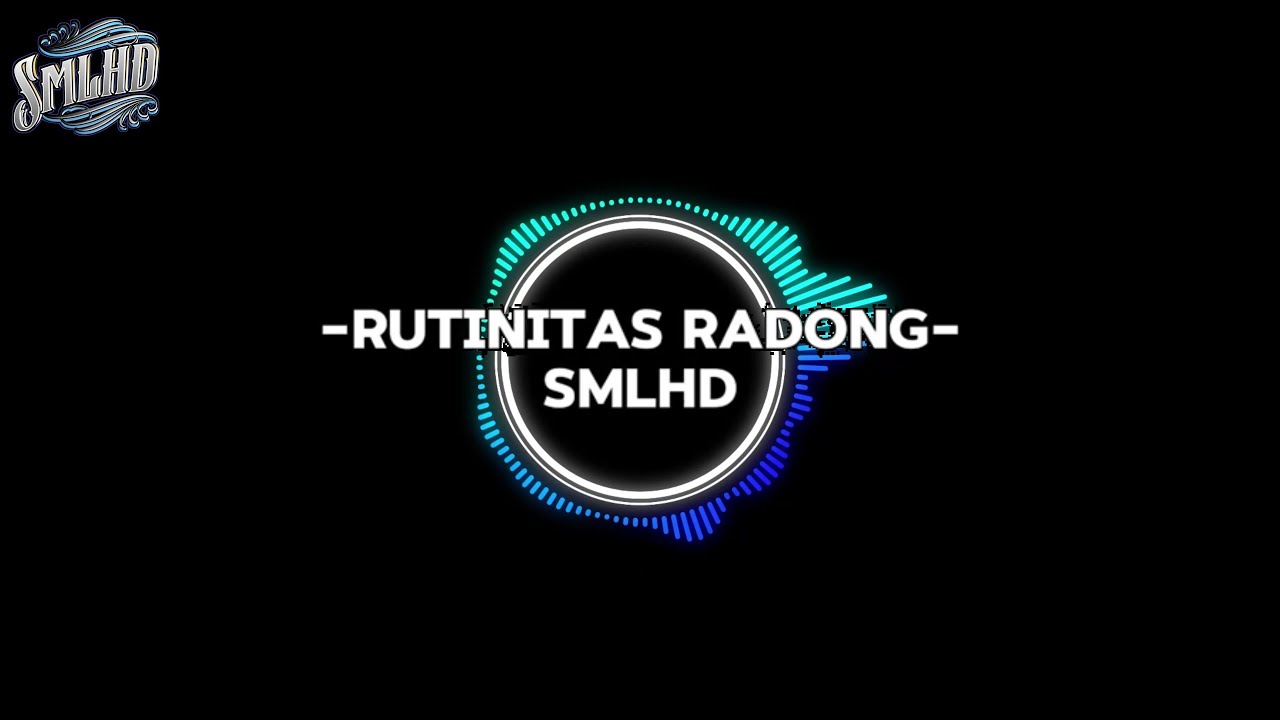Rutinitas Radong - SMLHD (lyrics)