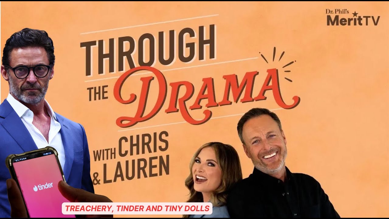 Treachery, Tinder and Tiny Dolls | Through the Drama with Chris & Lauren