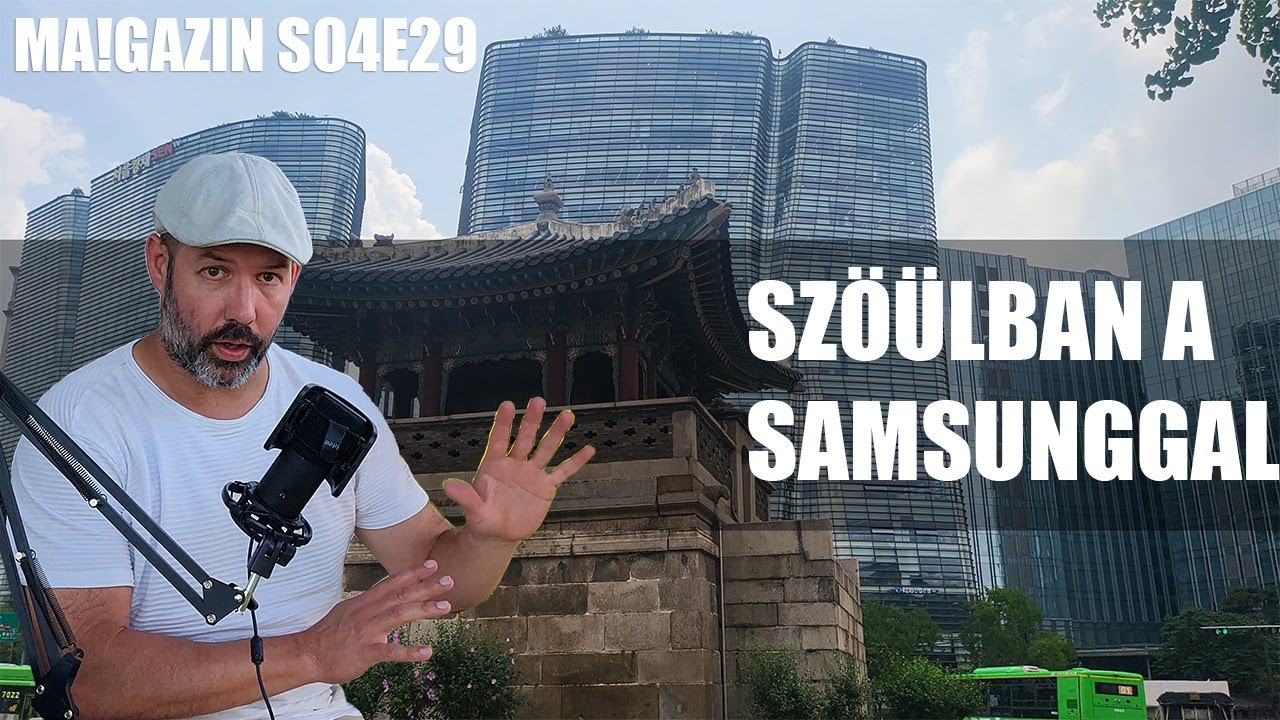 MA!gazin S04E29: Samsung HQ és gyár, Unpacked és Korea