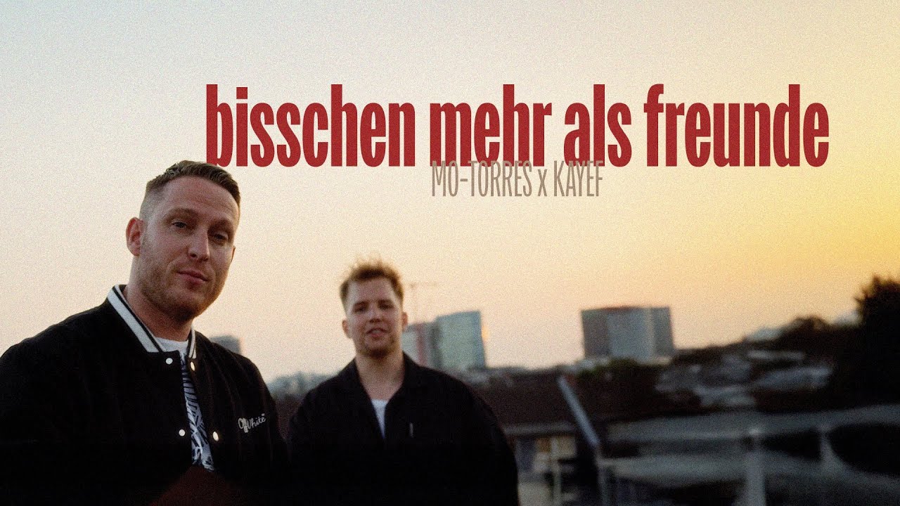 Mo-Torres & Kayef - bisschen mehr als freunde (Offizielles Musikvideo)
