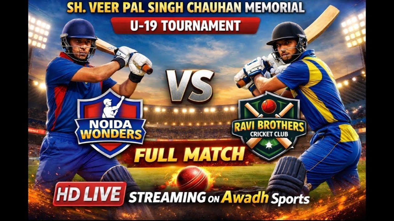 Noida Wonders vs Ravi Brothers CC | SH Veer Pal Singh Chauhan Memorial Cricket Tournament U-19 |