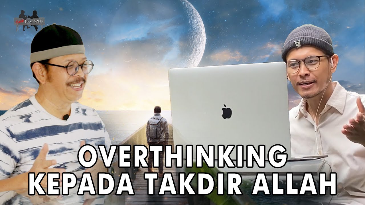 GOSIP TASAWUF eps. 2  - Overthinking Kepada Takdir Allah