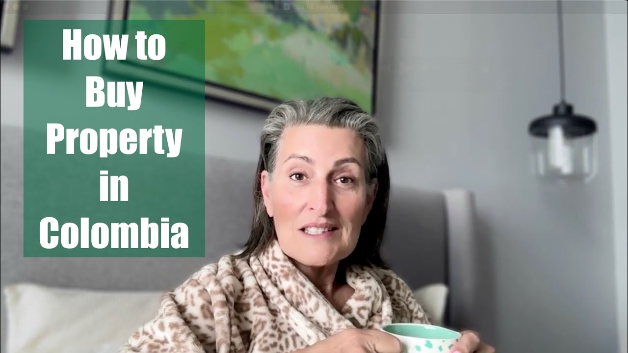 12 Vital Steps! - Finding and Buying Real Estate in Colombia, South America!
