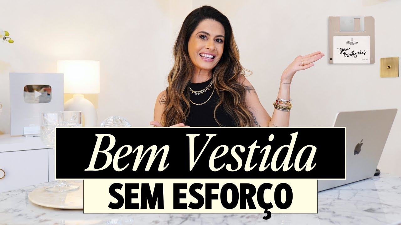 Como ser uma MULHER BEM VESTIDA - sem Esforço