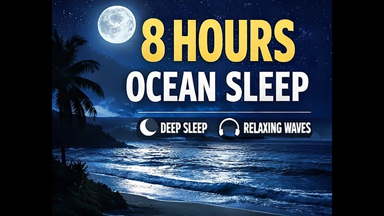 8 Hours Ocean Waves for Sleep 🌙 Relaxing Beach Sounds | Deep Sleep Ocean Ambience