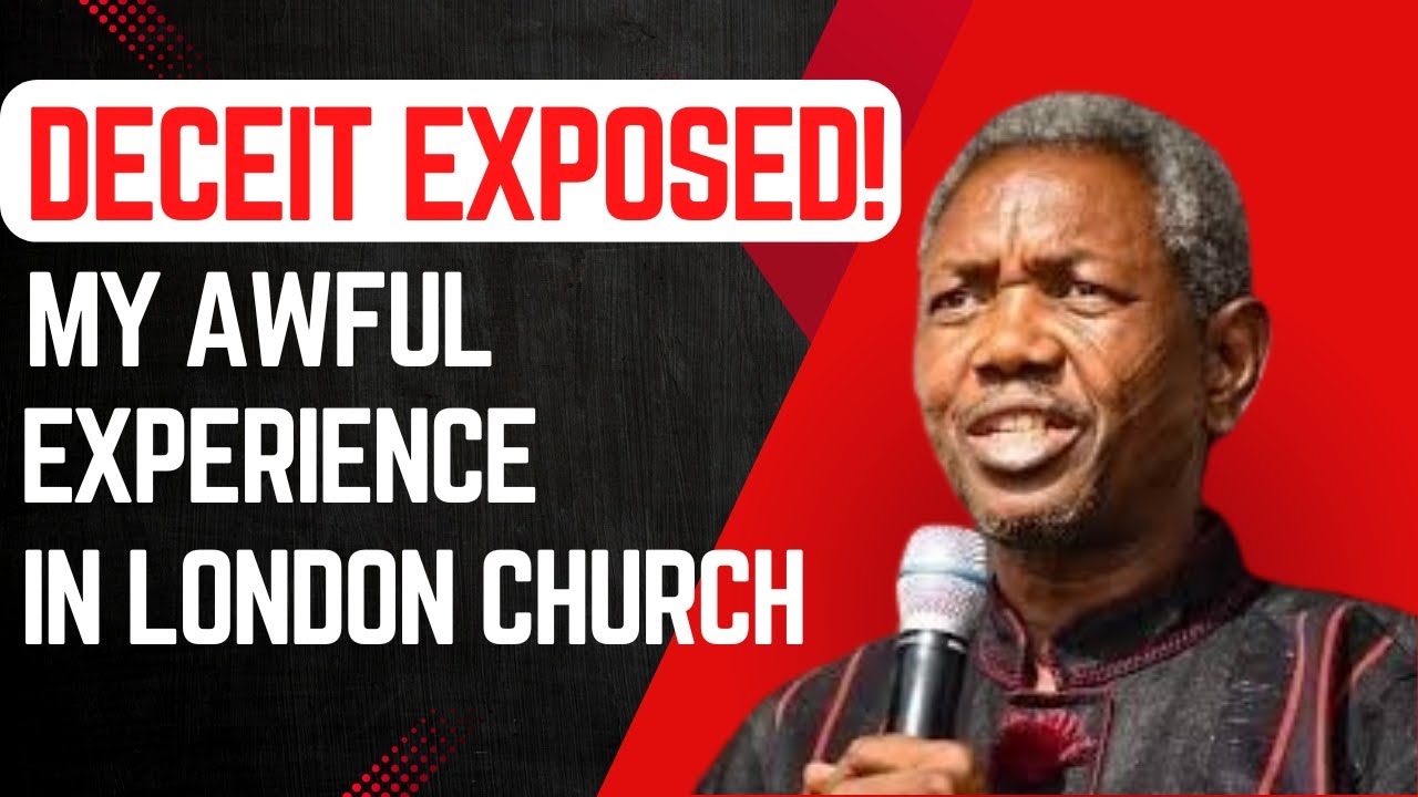 DECEIT EXPOSED: MY AWFUL EXPERIENCE IN A LONDON CHURCH - GBILE AKANNI