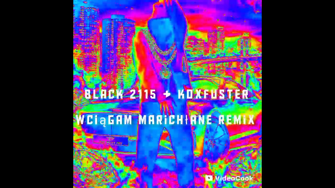 Black 2115 & Koxfuster - Wciągam Marichłane Remix ( prod. Purple 5112)