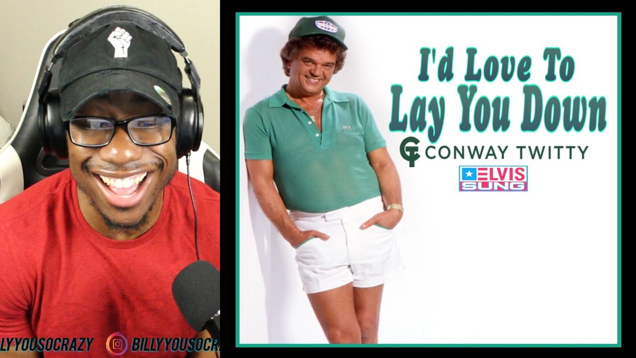 Conway Twitty’s - I’d Love To Lay You Down REACTION!
