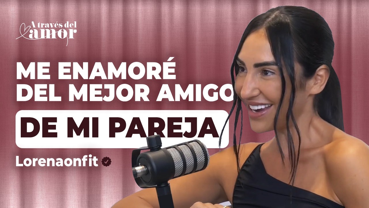 LORENA ONFIT sin filtros: AMORES IMPOSIBLES, el fitness en PAREJA y su ÉXITO | A Través del Amor