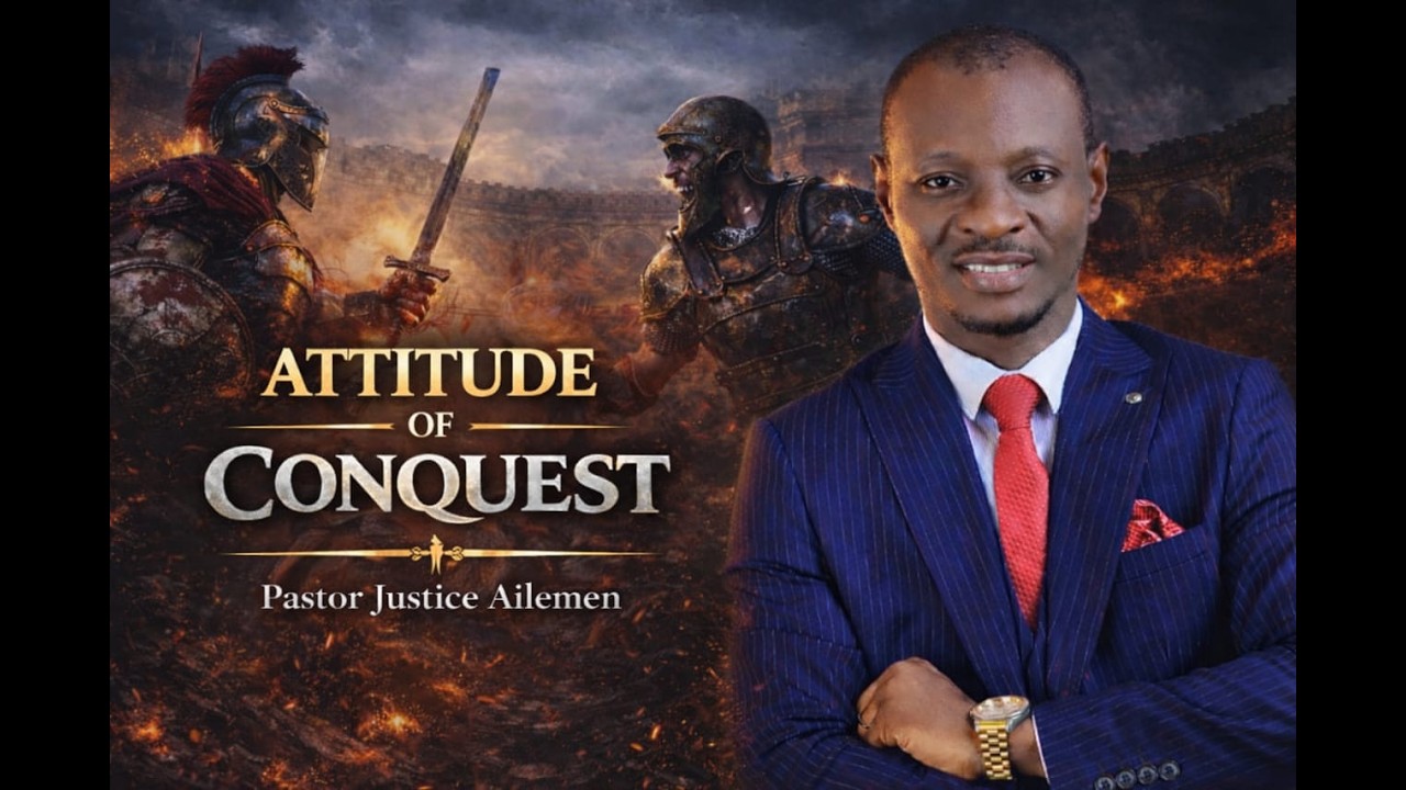 ATTITUDE OF CONQUEST || PST JUSTICE AILEMEN|| CONQUEST 2026|| DLCN