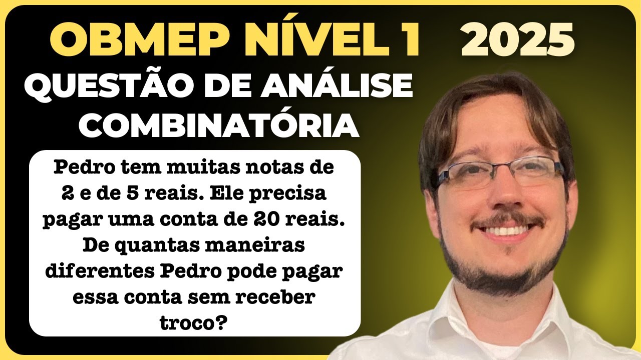 OBMEP 2025 || Nível 1 || Análise Combinatória || Pedro tem muitas notas de 2 e de 5 reais. Ele