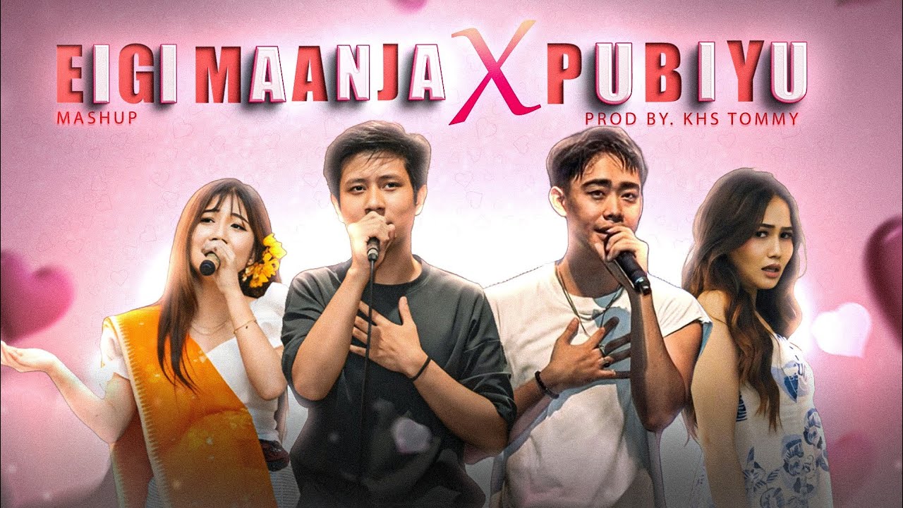 EIGI MAANJA X PUBIYU MASHUP (prod. tommy) | Felix , Divya Haobam , Ramesh Heigrujam & Others