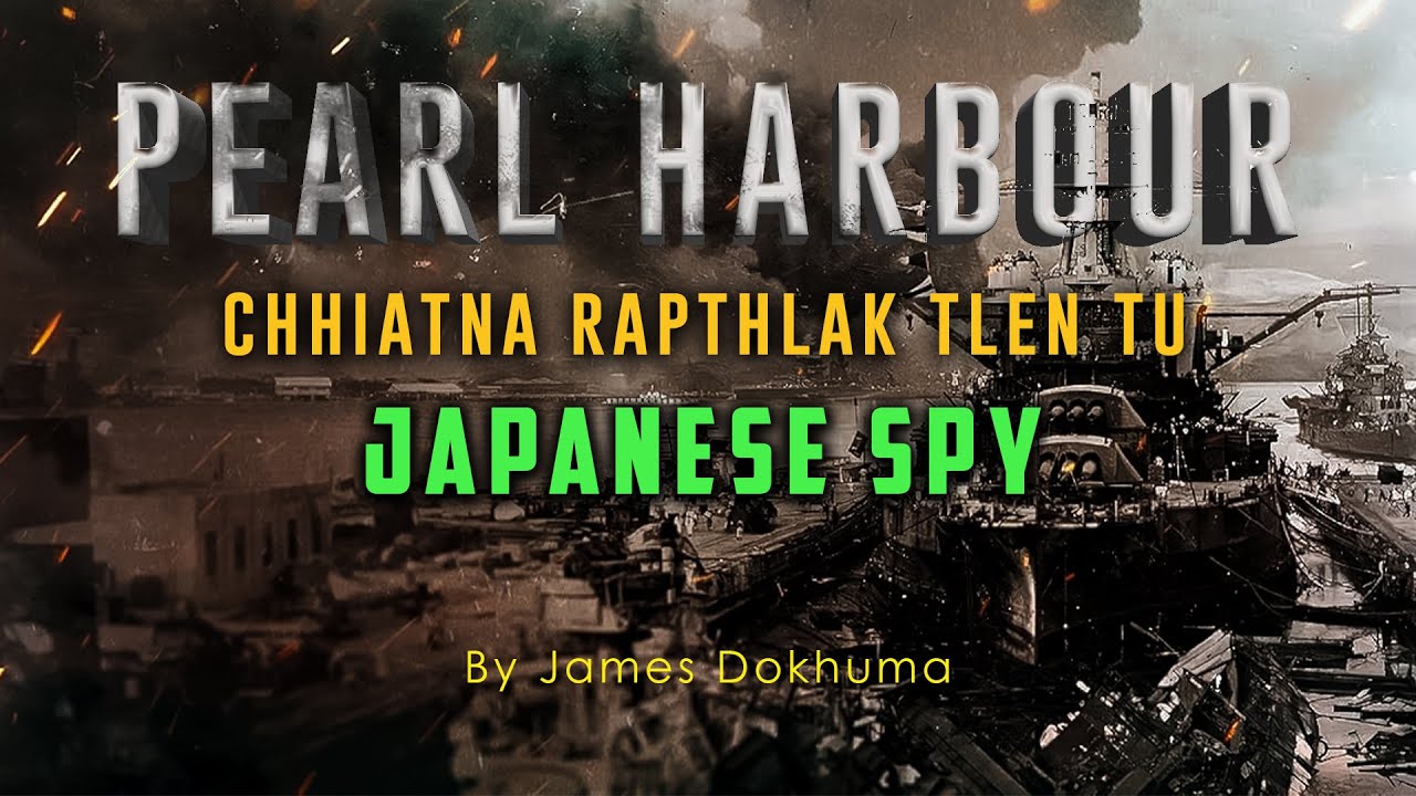 Pearl Harbour Beihna Rapthlak Tak Mai Chu | by James Dokhuma 