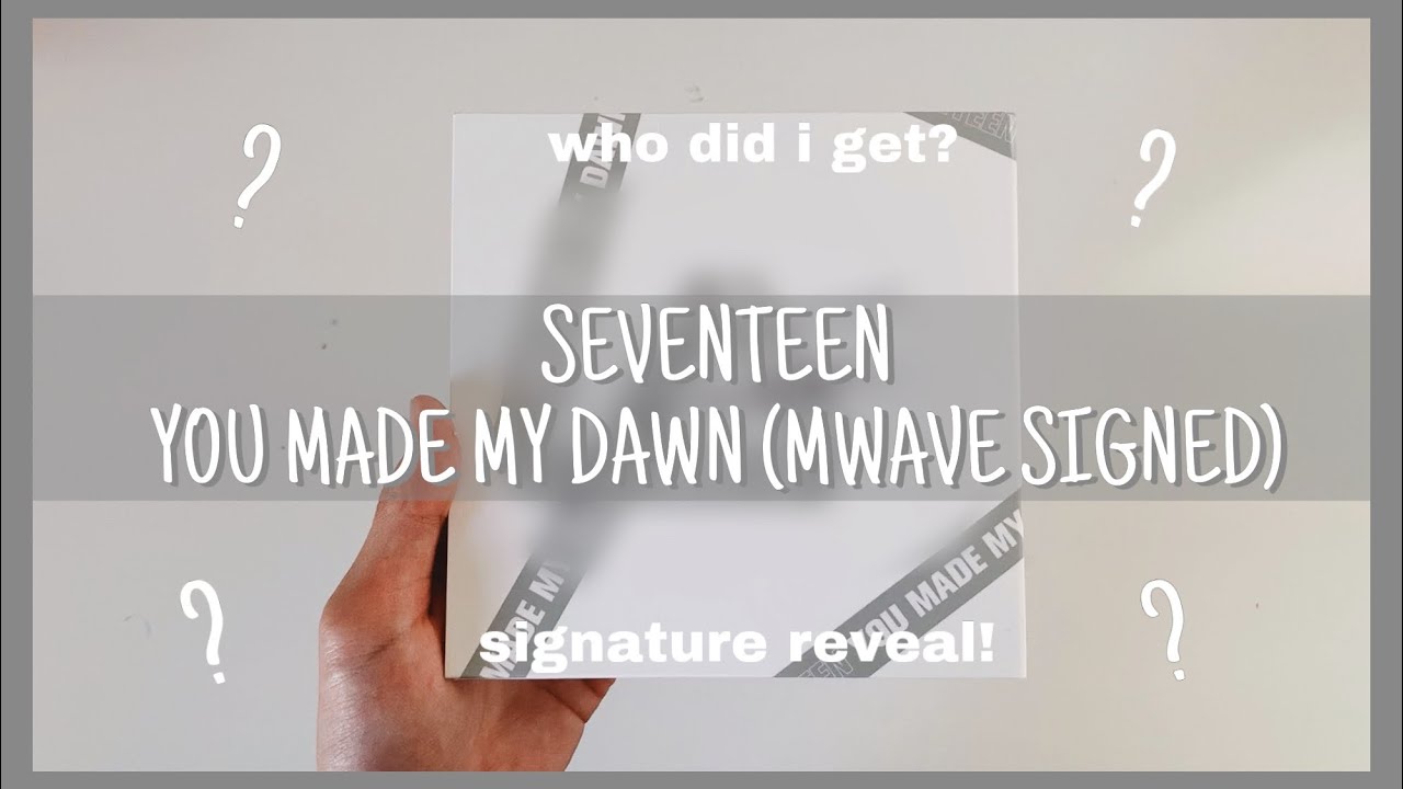 [UNBOXING] SEVENTEEN 세븐틴 MWAVE SIGNED 'You Made My Dawn' SIGNATURE REVEAL! - Dawn Version