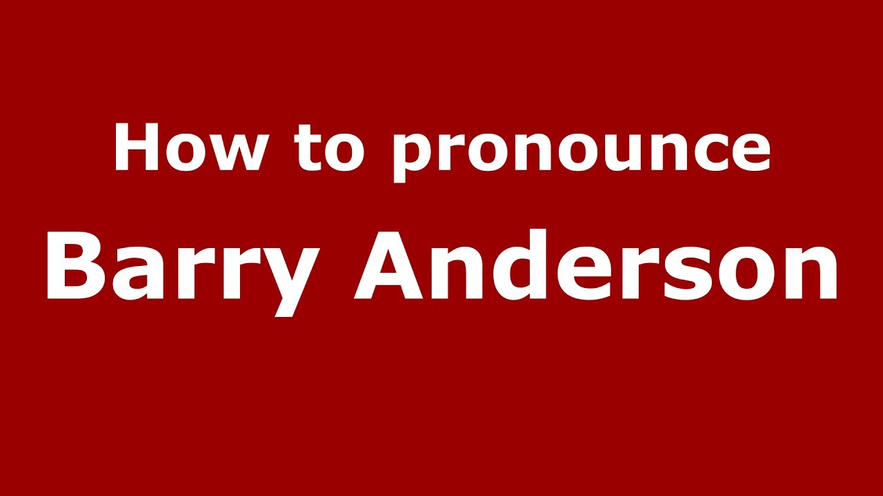 How to pronounce Barry Anderson (American English/US)  - PronounceNames.com