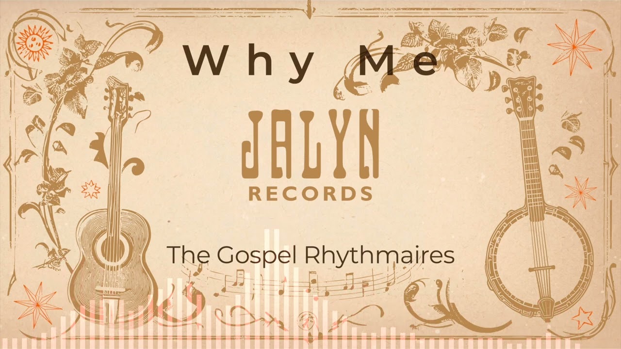 The Gospel Rhythmaires - Why Me