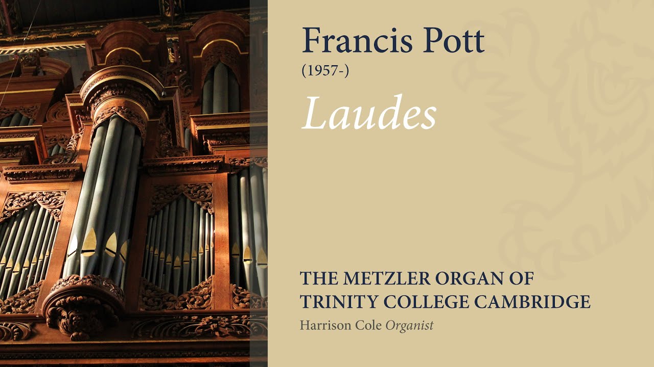 Pott - Laudes | The Metzler Organ at Trinity College Cambridge