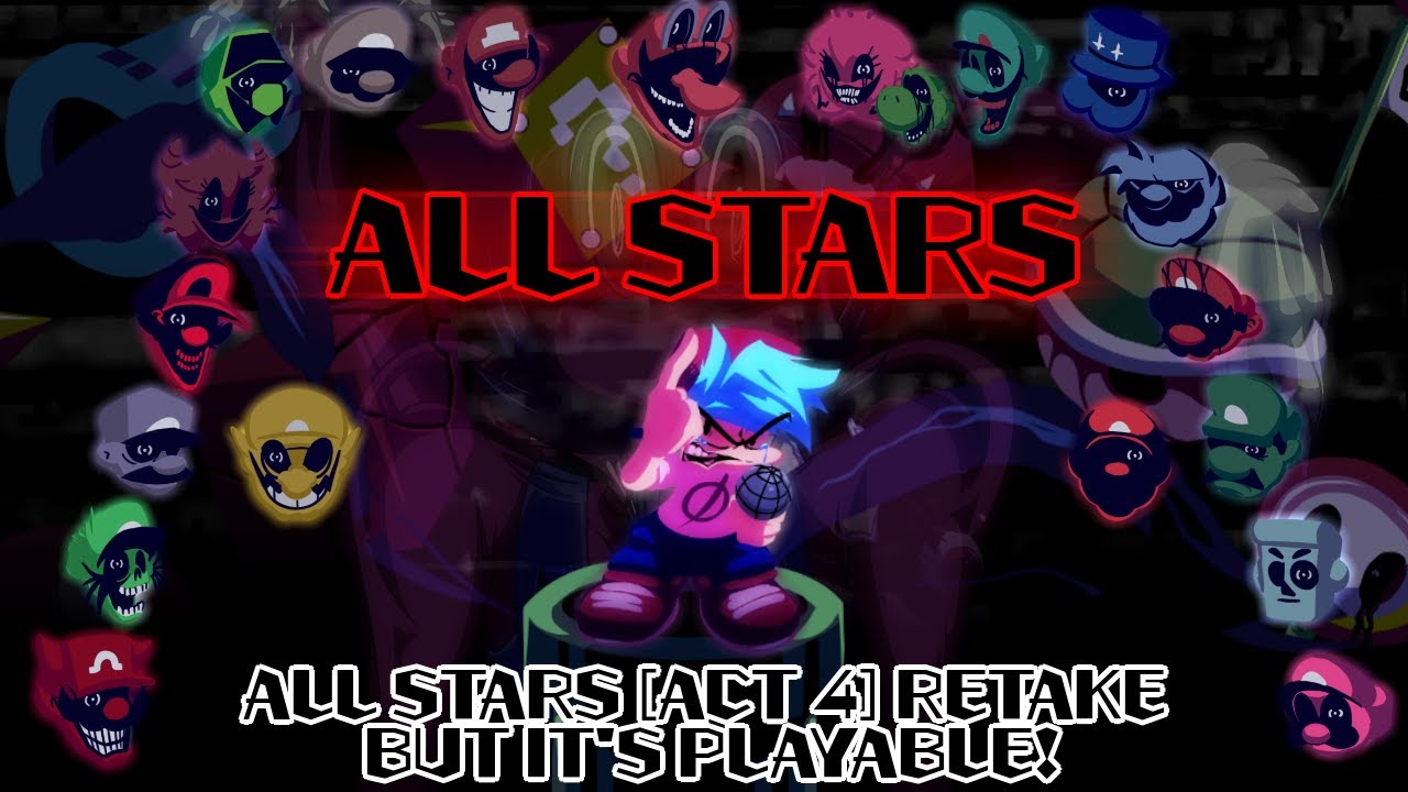 ALL STARS [ACT 4] RETAKE / but It's Playable! (FNF Chart)