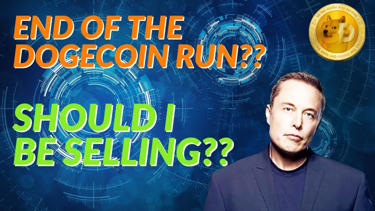 END OF THE DOGE RUN?? SHOULD I BE SELLING ???