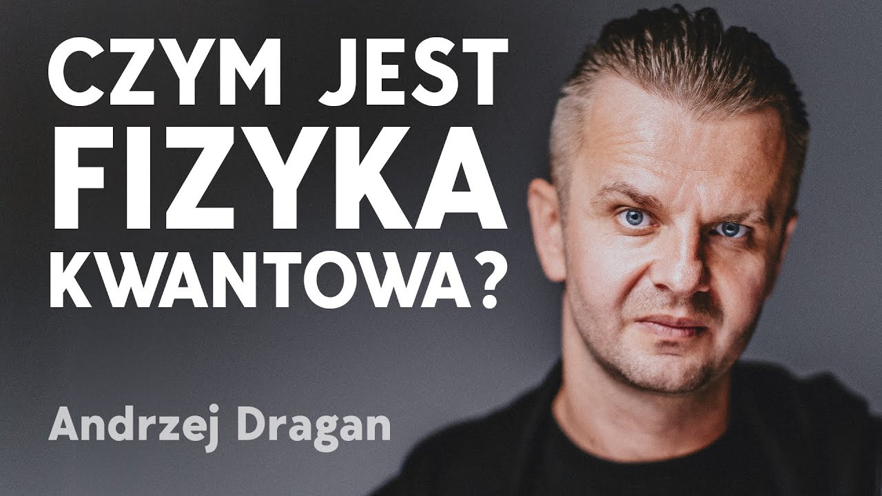 Andrzej Dragan: bezczelny fizyk, który rozwiązał zagadkę mechaniki kwantowej