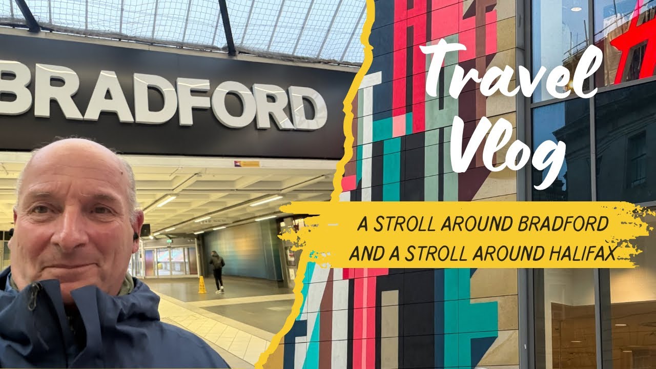 A Stroll around a town and a city in West Yorkshire 