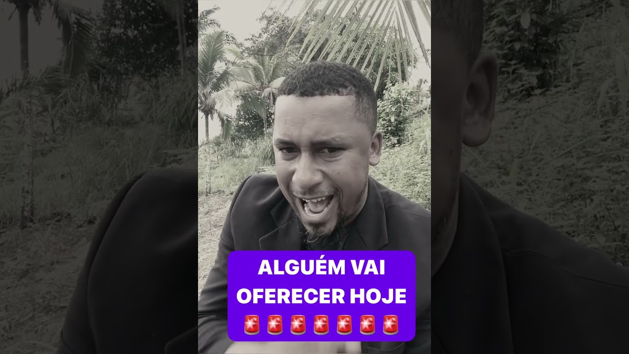 ALGUÉM VAI OFERECER ALGUMA COISA E VOCÊ HOJE.🔥🔥🚨🚨