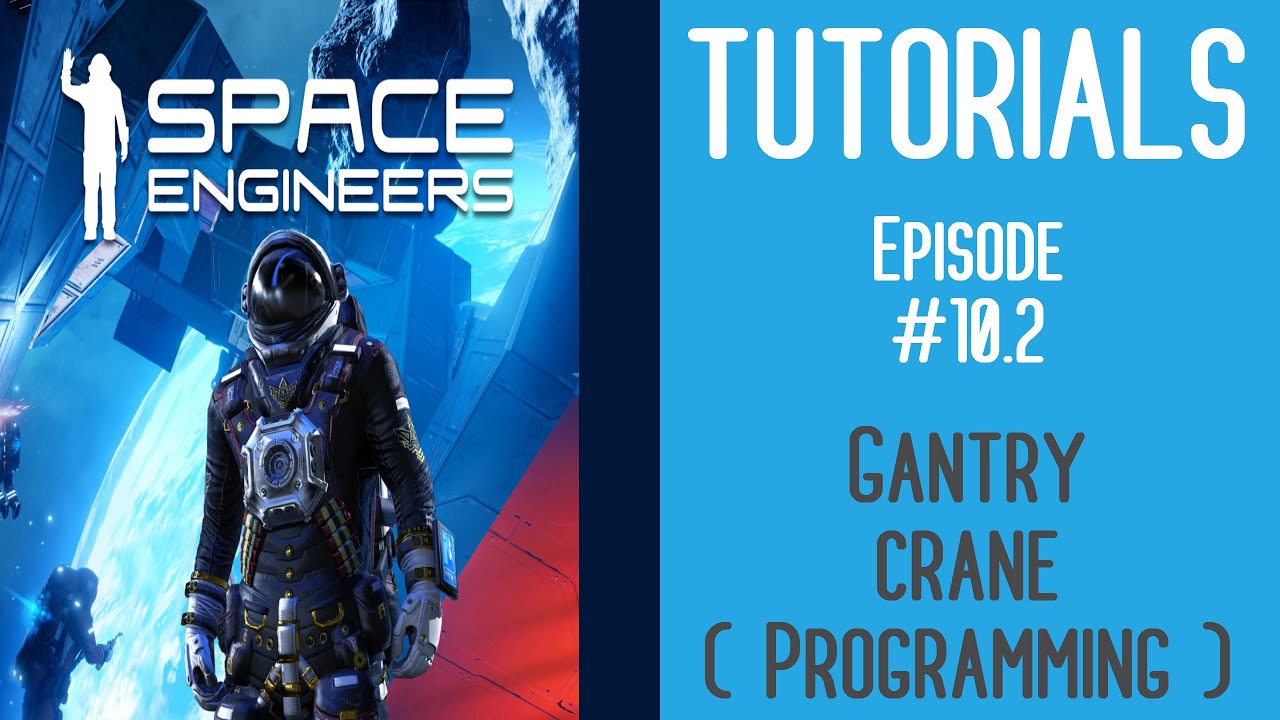 Space Engineers - programming Gantry crane [Tutorials #10.2]