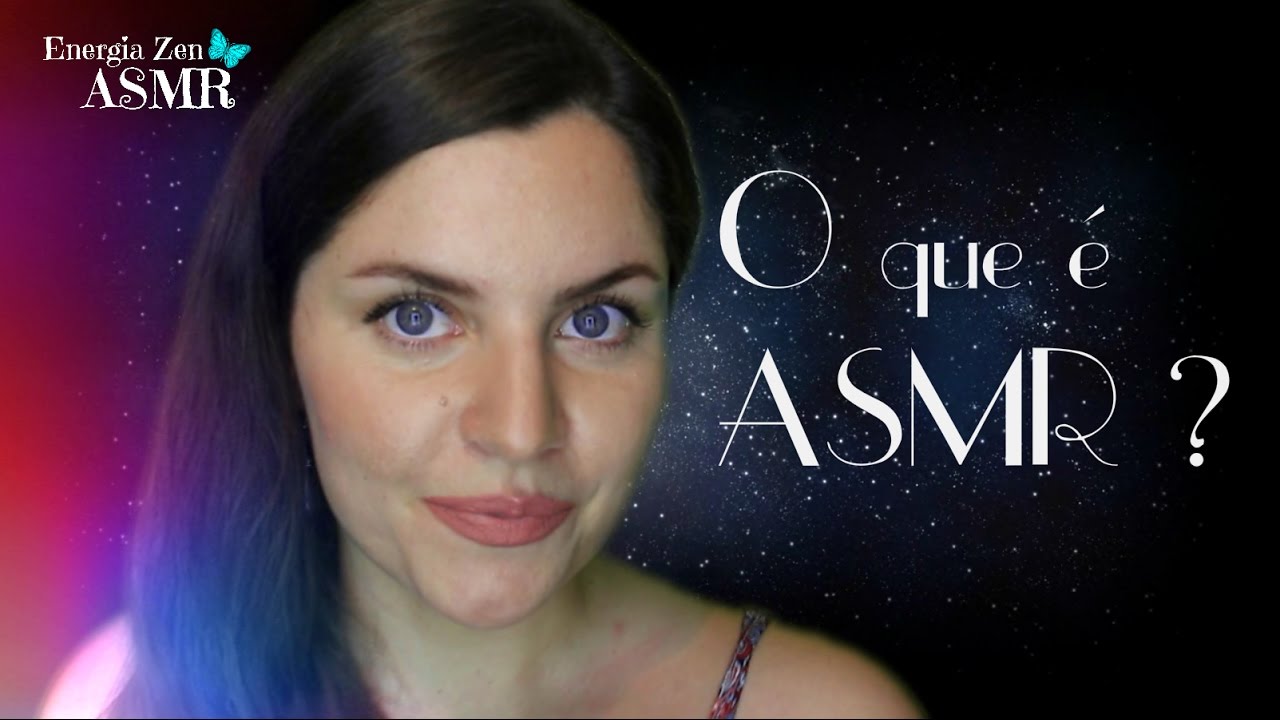 O que &eacute; ASMR? Conhe&ccedil;a a Terapia que pode Mudar a sua Vida | Energia Zen ASMR