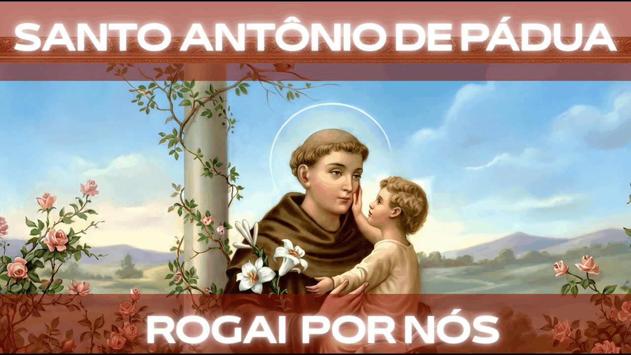 Grande ORAÇÃO e Meditação ao Doutor Evangélico: Oração Solene a Santo Antônio de Pádua
