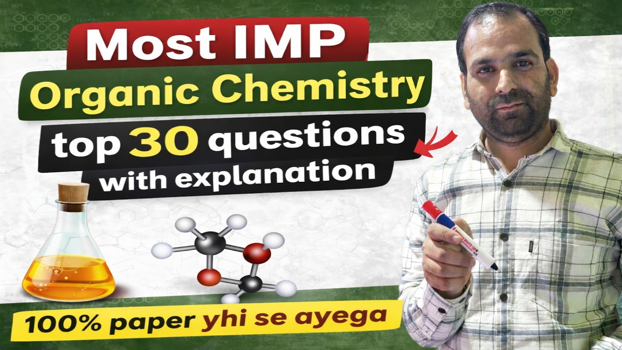 Most IMP Organic Chemistry | Top 30 Questions with Full Explanation | 100% Paper Yahi Se Aayega 🔥