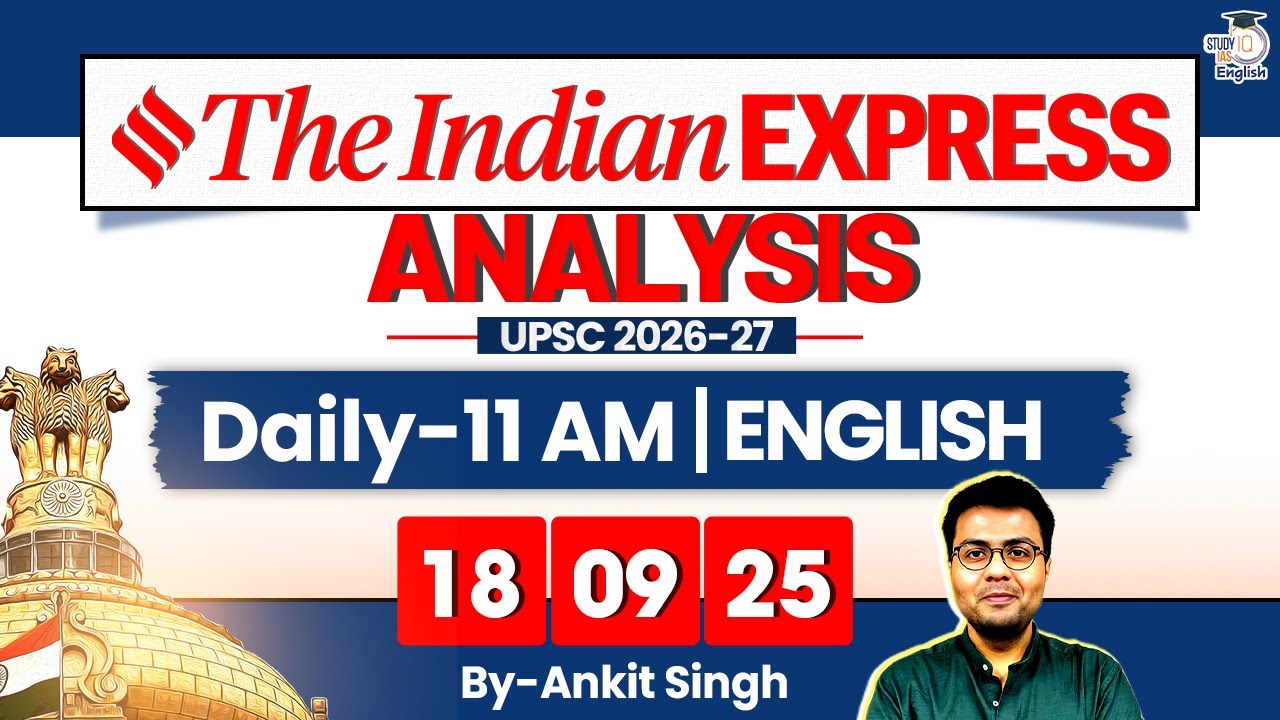 The Indian Express Analysis | 18 September 2025 | Daily Newspaper Analysis | UPSC CSE 2026