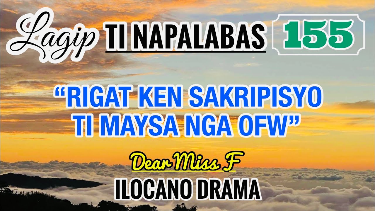 RIGAT KEN SAKRIPISYO TI MAYSA NGA OFW | LAGIP TI NAPALABAS 155 | ILOCANO DRAMA | Dear Miss F
