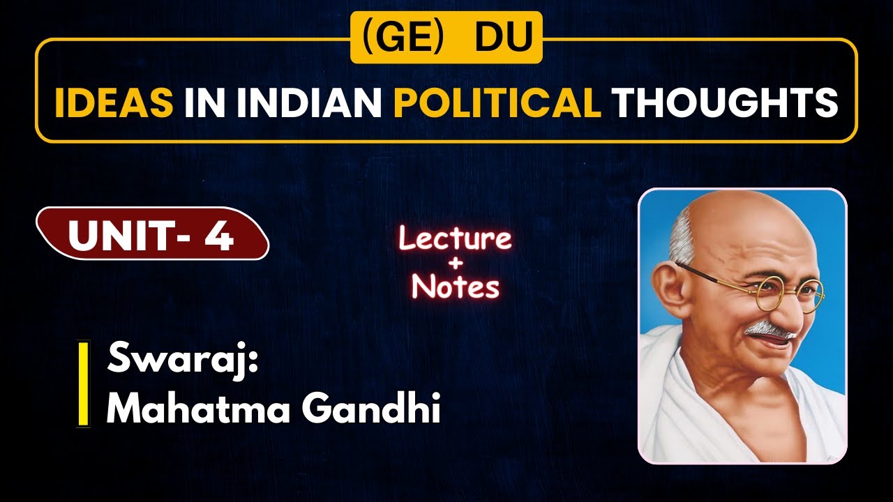 Chapter 4 | Swaraj: Gandhi | Ideas in Indian Political Thoughts | (GE) DU