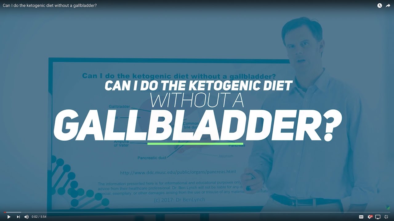 Can I do the ketogenic diet without a gallbladder?