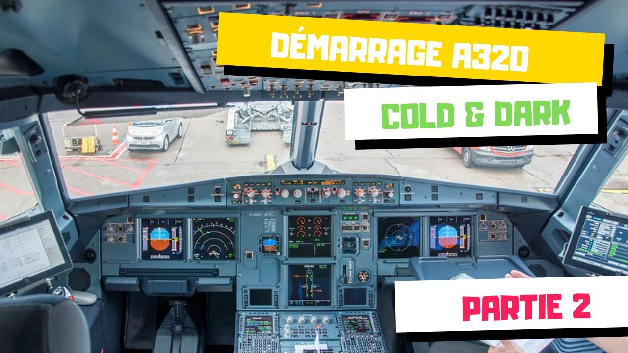 Démarrer un airbus A320 - Tuto réalisé par un pilote A320 - [2/3]