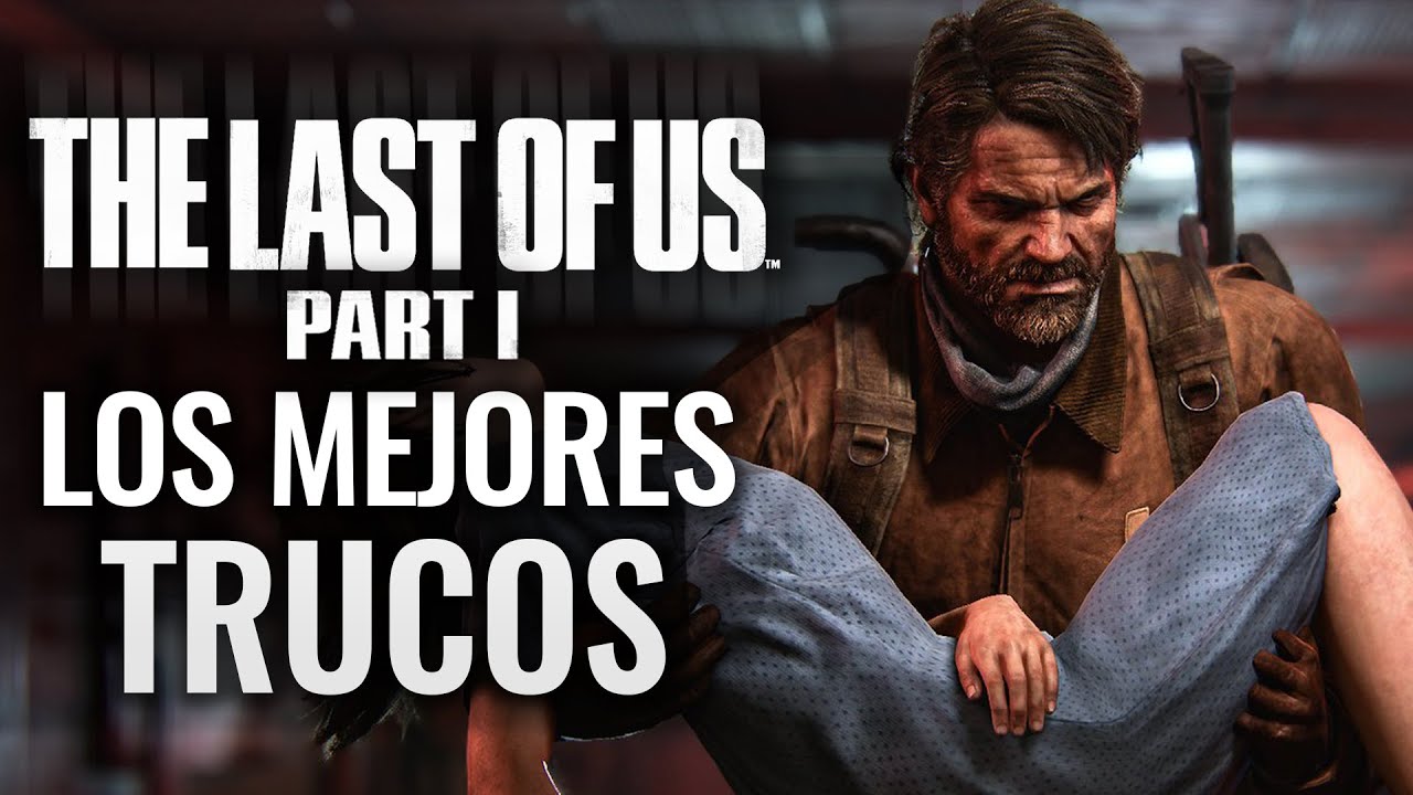 LOS MEJORES TRUCOS & CONSEJOS THE LAST OF US PARTE 1 (REMAKE)