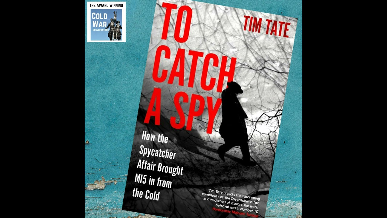 To Catch a Spy - How the Spycatcher Affair Brought MI5 in from the Cold (361)