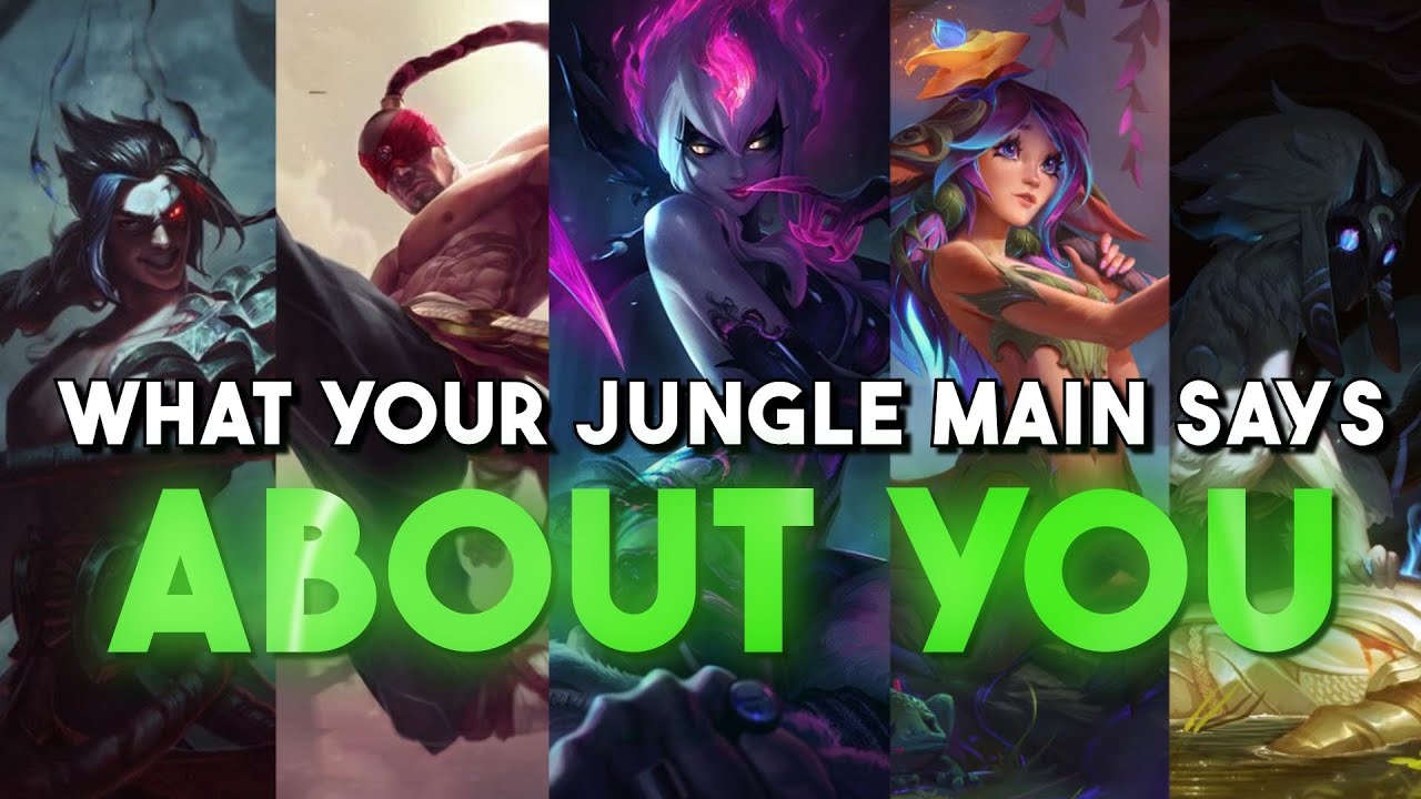 What Your Jungle Main Says About YOU!