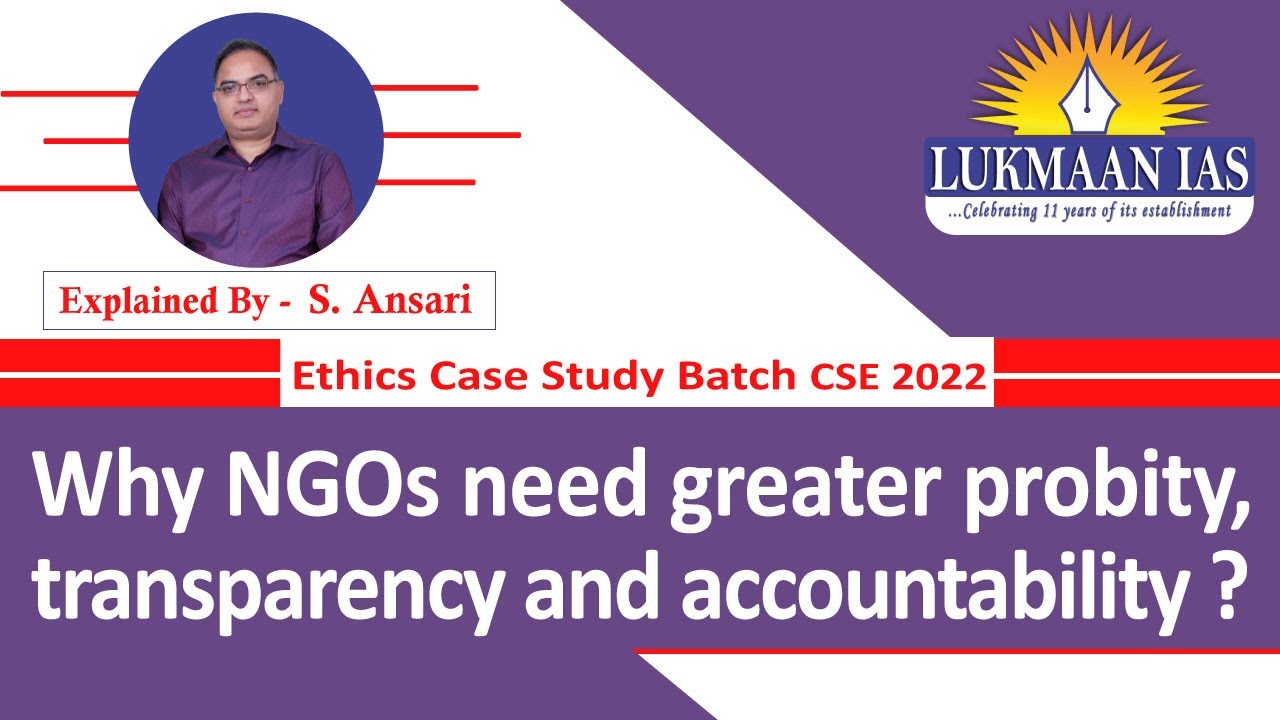 Why NGOs need greater probity, transparency and accountability? | By S. Ansari | Lukmaan IAS