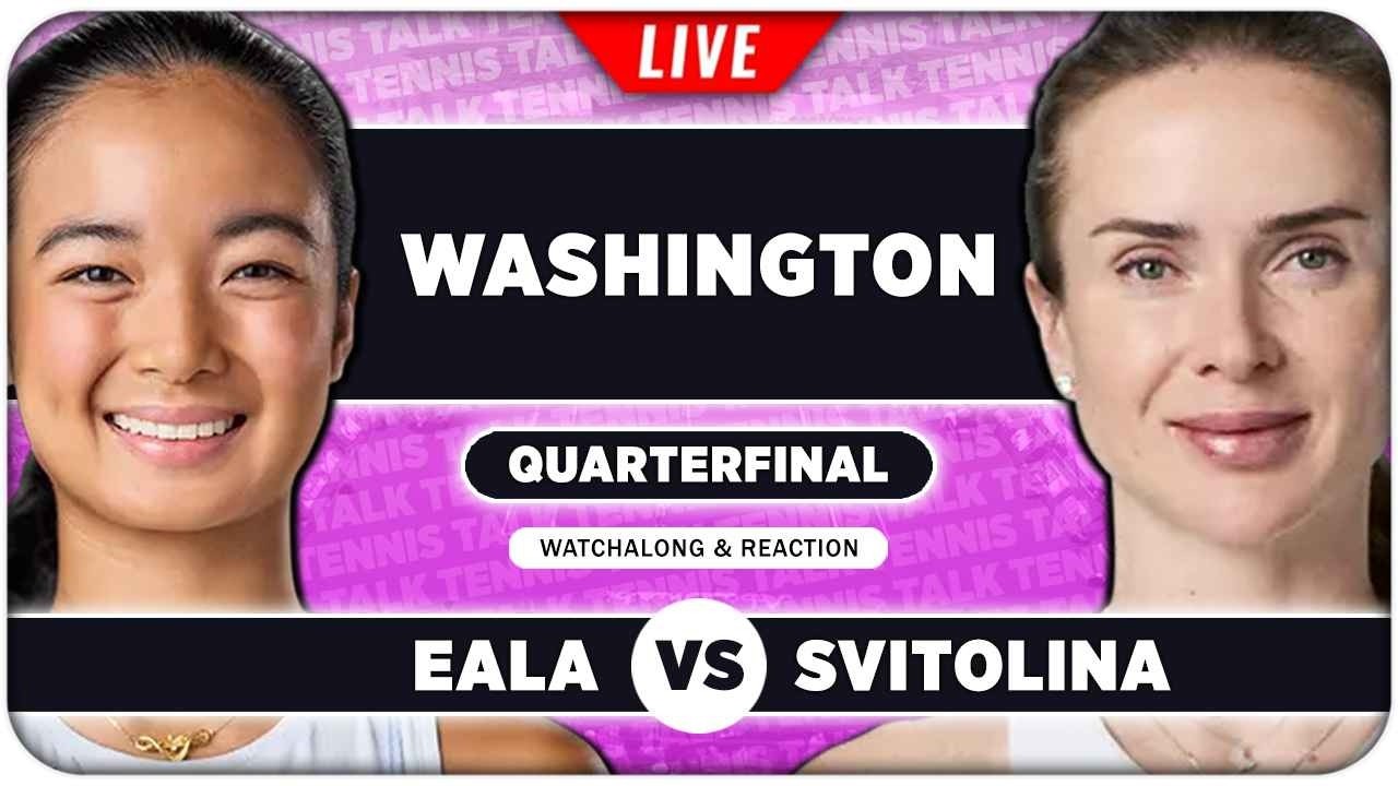 EALA vs SVITOLINA &bull; WTA Washington 2026 QF &bull; LIVE Tennis Watchalong