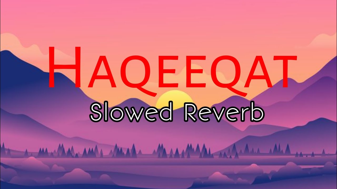 Haqeeqat – Slowed + Reverb 🎧 | Sad Emotional Hindi Lofi
