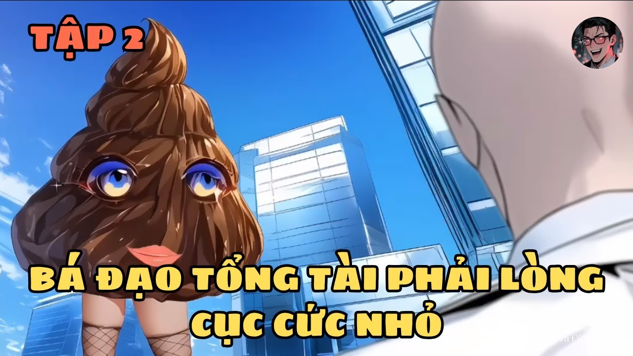 TẬP 2 | TỔNG TÀI PHẢI LÒNG CỤC CỨC NHỎ