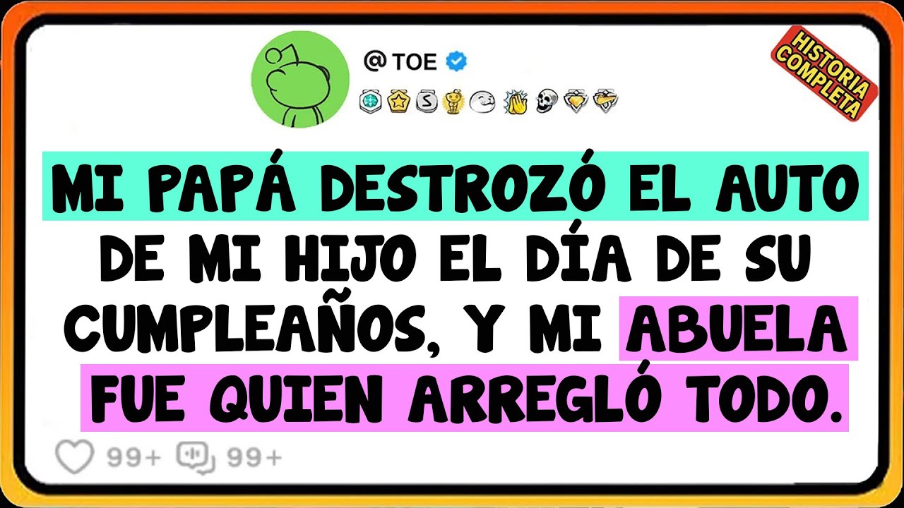 Mi Papá Destrozó El Auto De Mi Hijo El Día De Su Cumpleaños, Y Mi Abuela Fue Quien Arregló Todo.