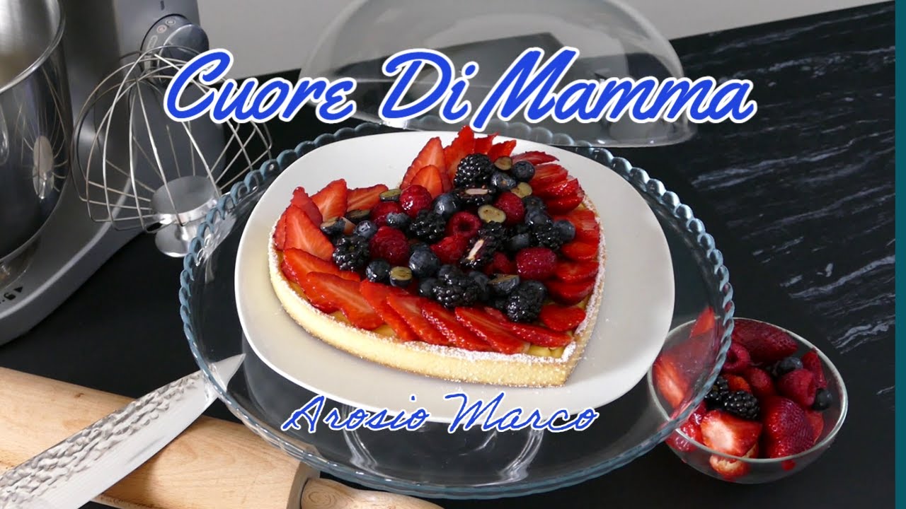 Cuore Di Mamma, Crostata Alla Crema Pasticcera Con Frutta Fresca